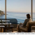 Why Location Matters: Healing by the Pacific in Dana Point Detox